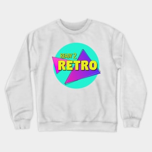 Ready 2 Retro Crewneck Sweatshirt